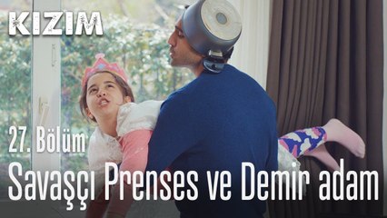 Savaşçı Prenses ve Demir adam - Kızım 27. Bölüm