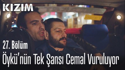 Öykü'nün tek şansı Cemal vuruluyor - Kızım 27. Bölüm