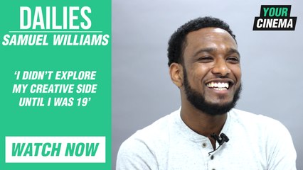 'I didn't explore my creative side until I was 19' Samuel Williams #DAILIES
