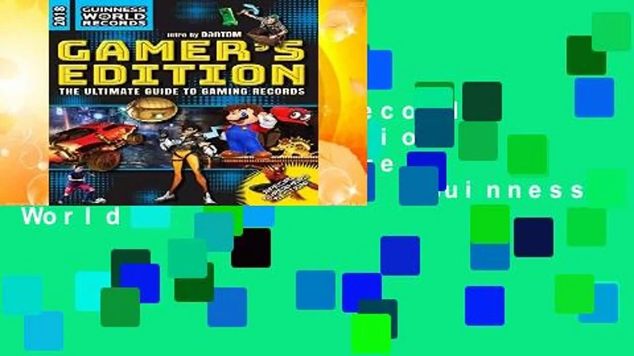 Guinness World Records 2018 Gamer s Edition: The Ultimate Guide to Gaming Records (Guinness World