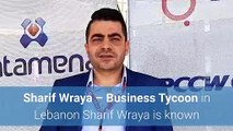 Sharif Wraya – Business Tycoon in Lebanon