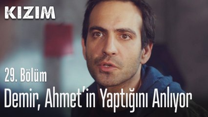 Demir, Ahmet'in yaptığını anlıyor - Kızım 29. Bölüm