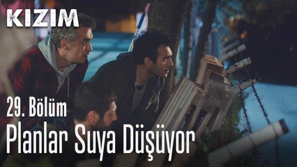 Planlar suya düşüyor - Kızım 29. Bölüm