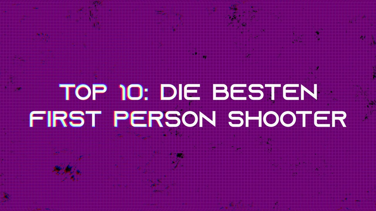 Top 10: Die besten First Person Shooter