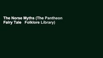 The Norse Myths (The Pantheon Fairy Tale   Folklore Library)