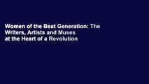 Women of the Beat Generation: The Writers, Artists and Muses at the Heart of a Revolution
