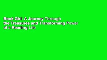 Book Girl: A Journey Through the Treasures and Transforming Power of a Reading Life