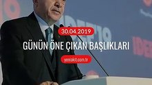 Günün öne çıkan başlıkları - 30 Nisan 2019 Salı