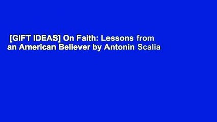 [GIFT IDEAS] On Faith: Lessons from an American Believer by Antonin Scalia
