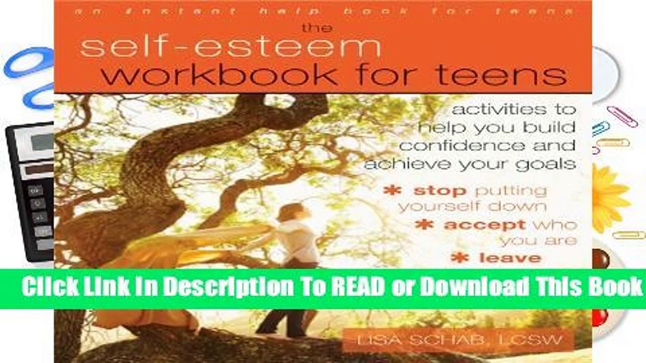 [Read] Self-Esteem Workbook for Teens: Activities to Help You Build Confidence and Achieve Your