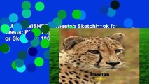 [MOST WISHED]  Cheetah Sketchbook for Teens: Blank Paper for Drawing, Doodling or Sketching 100