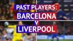 QUIZ - Past Players - Barcelona v Liverpool