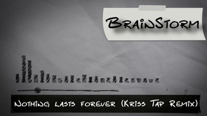 BrainStorm - Nothing lasts forever (Kriss Tap Remix)