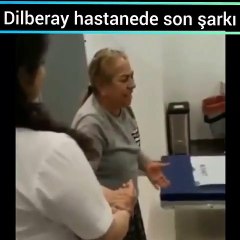 #Dilberay hastanede vefat etmeden önce söylediği son şarkı