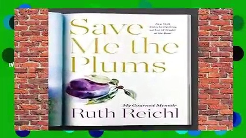 [MOST WISHED]  Save Me the Plums: My Gourmet Memoir by Ruth Reichl