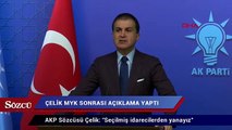 AKP Sözcüsü Çelik: Seçilmiş idarecilerden yanayız