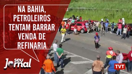 Na Bahia, petroleiros tentam barrar venda de refinaria