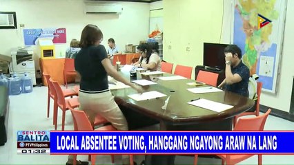 Local absentee voting, hanggang ngayong araw na lang