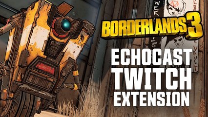Borderlands 3 - ECHOcast Twitch Extension
