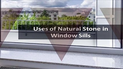 Benefits of Constructing With Natural Stone Window Sills
