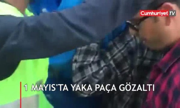 1 Mayıs'ta yaka paça gözaltı!