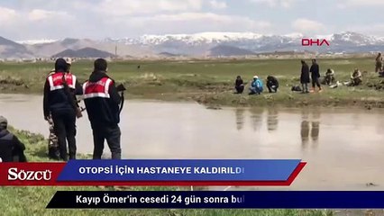 Kayıp Ömer’in cesedi 24 gün sonra bulundu