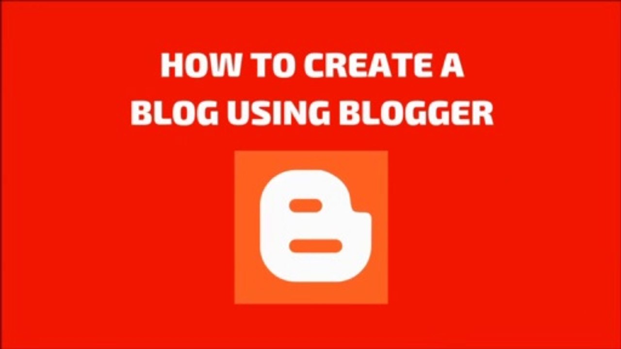 How To Create A Blog Using Blogger