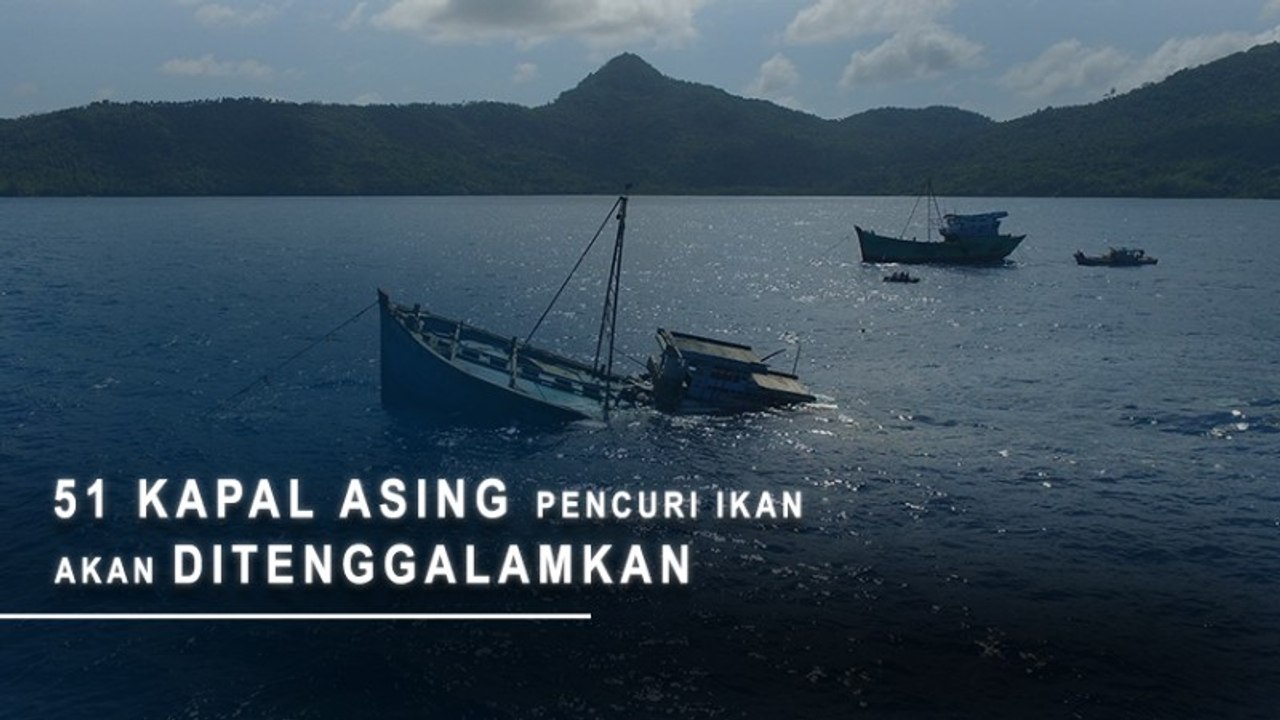 51 Kapal Asing Pencuri Ikan Akan Ditenggelamkan