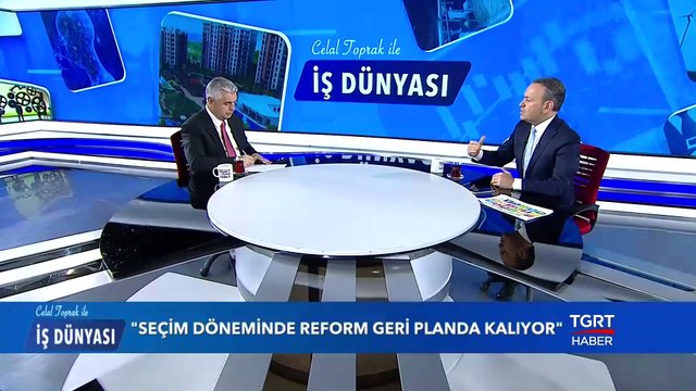 Türkiye AB'ye Neden Giremiyor? - Celal Toprak ile İş Dünyası - 30 Nisan 2019