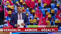 Gerginlik...Arbede...Gözaltı!