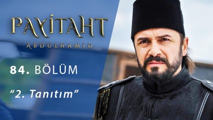 Payitaht Abdülhamit 84.Bölüm 2.Tanıtım