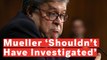 Barr: Mueller 'Shouldn't Have Investigated' Trump For Obstruction If He Wasn't Going To Make A Decision