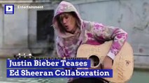 Justin Bieber Teases Ed Sheeran Collaboration