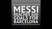 BREAKING: Messi scores 600th Barcelona goal in win over Liverpool