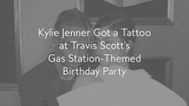 Kylie Jenner Got a Tattoo at Travis Scott's Gas Station-Themed Birthday Party