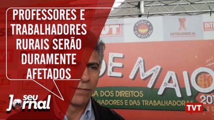 Professores e trabalhadores rurais serão duramente afetados