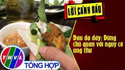 Đau dạ dày: Đừng chủ quan với nguy cơ ung thư
