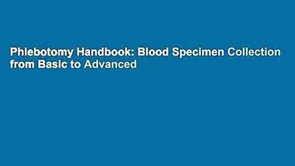 Phlebotomy Handbook: Blood Specimen Collection from Basic to Advanced