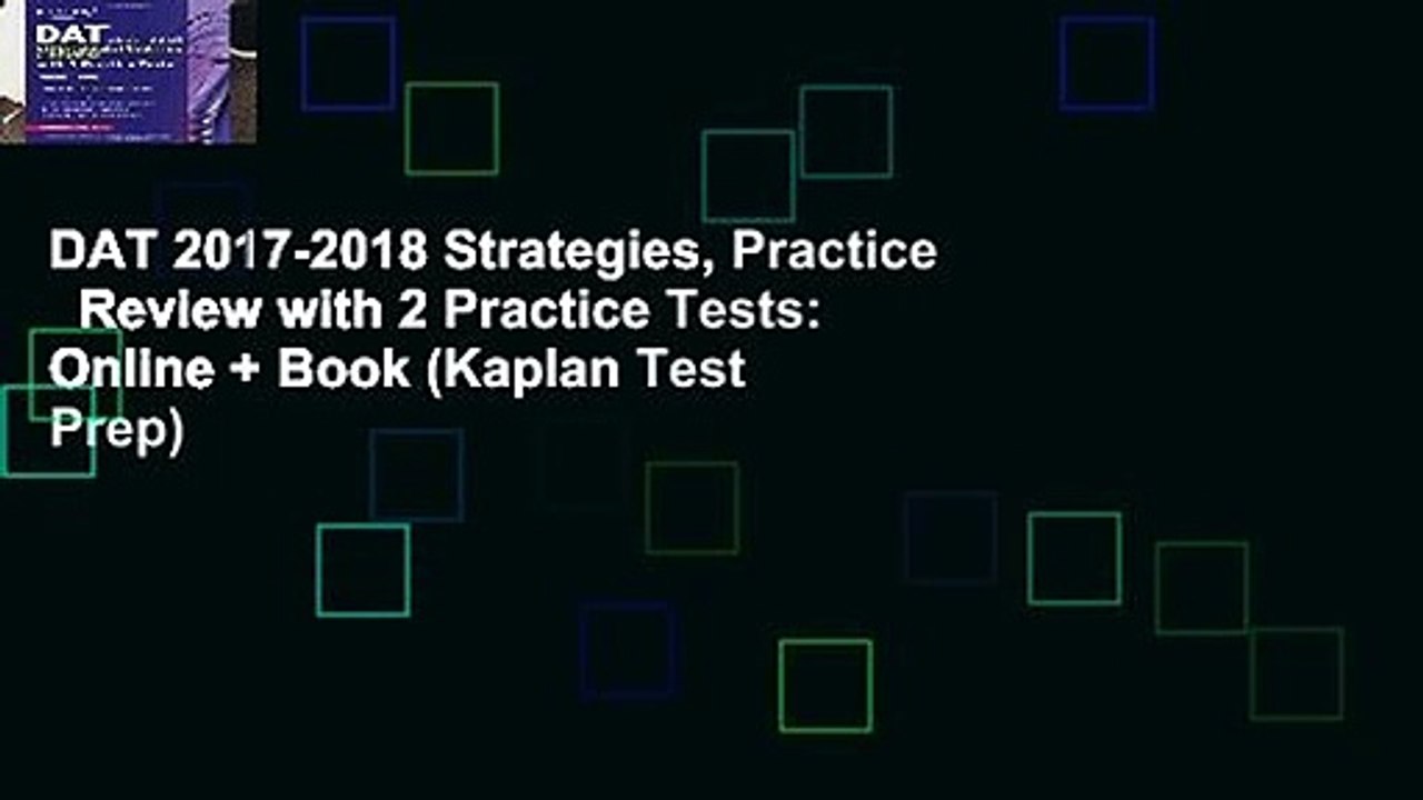 DAT 2017-2018 Strategies, Practice   Review with 2 Practice Tests: Online + Book (Kaplan Test Prep)
