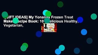 [GIFT IDEAS] My Yonanas Frozen Treat Maker Recipe Book: 101 Delicious Healthy, Vegetarian,