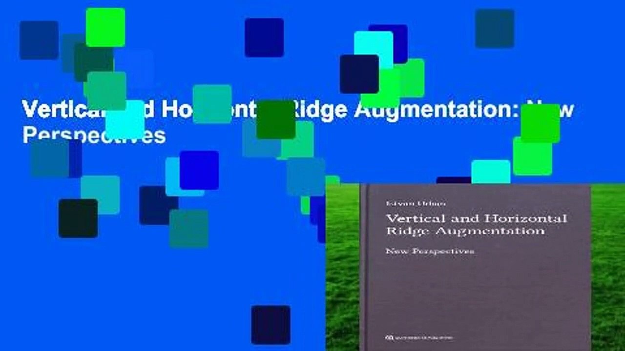 Vertical and Horizontal Ridge Augmentation: New Perspectives