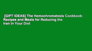 [GIFT IDEAS] The Hemochromatosis Cookbook: Recipes and Meals for Reducing the Iron in Your Diet