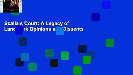 Scalia s Court: A Legacy of Landmark Opinions and Dissents