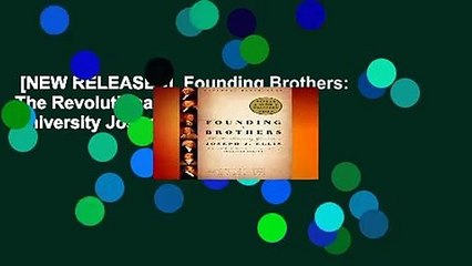 [NEW RELEASES]  Founding Brothers: The Revolutionary Generation by University Joseph J Ellis