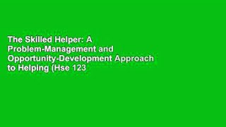 The Skilled Helper: A Problem-Management and Opportunity-Development Approach to Helping (Hse 123