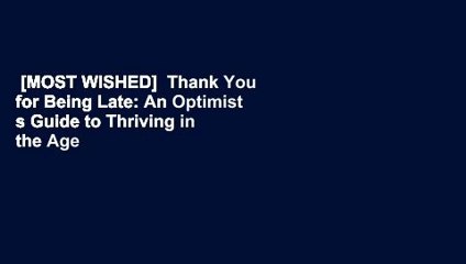 [MOST WISHED]  Thank You for Being Late: An Optimist s Guide to Thriving in the Age of