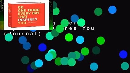 Do One Thing Every Day That Inspires You (Journal)