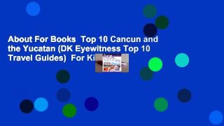 About For Books  Top 10 Cancun and the Yucatan (DK Eyewitness Top 10 Travel Guides)  For Kindle