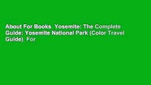About For Books  Yosemite: The Complete Guide: Yosemite National Park (Color Travel Guide)  For