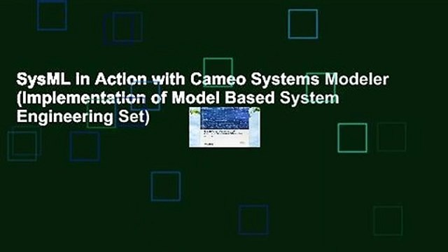 SysML in Action with Cameo Systems Modeler (Implementation of Model Based System Engineering Set)